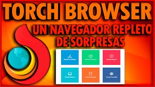 TORCH BROWSER: Un Navegador Repleto De Sorpresas