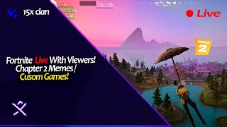 Fortnite Chapter 2 Live with Viewers!- Custom Games | Memes? 🔴