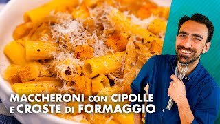 Maccheroni con cipolla e croste di formaggio