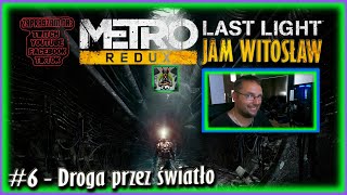 Zagrajmy w Metro Last Light REDUX PL #6 - Droga przez światło