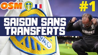 OSM aventure : Une Saison avec Leeds "SANS TRANSFERTS" EP1