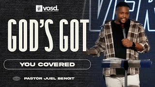 God's Got You Covered with Pastor Juel Benoit