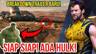 ADA HULK DI FILM DEADPOOL & WOLVERINE BREAKDOWN TV SPOT TRAILER BARU DEADPOOL & WOLVERINE EASTER EGG