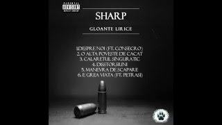 Sharp ft. Consecro - Despre noi (Gloante Lirice, Mixtape nelansat)