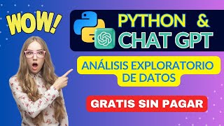 Análisis exploratorio de datos con PYTHON y CHATGPT sin pagar!!