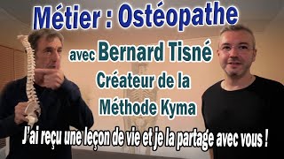 Le métier d'Ostéopathe avec Bernard Tisné, créateur de la Méthode Kyma (une leçon pour vivre mieux)