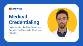 How Microwize Optimizes Credentialing for Healthcare Professionals