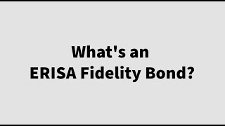 ERISA Fidelity Bond Explained (Why Everyone Needs This)