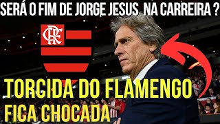 “Será o fim do Jorge Jesus na carreira?😱JJ deixa a torcida do Flamengo chocada