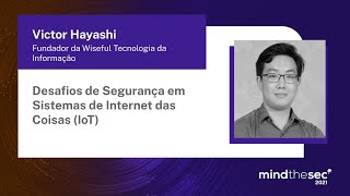 Desafios de segurança em sistemas de Internet das Coisas (IoT) | Victor Hayashi