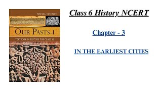 In the Earliest Cities Full Chapter Explanation || NCERT Class 6 History Chapter 3 || UPSC