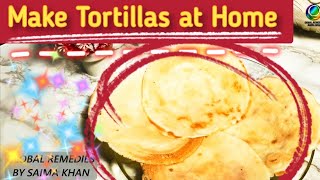 How to Make Tortillas at Home Recipe in Urdu/Hindi - Food Secrets by Saima