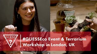 #GUESSEco Event & Terrarium Workshop | London, UK