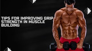 "Maximize Your Gains: Top Tips for Boosting Grip Strength in Muscle Building"