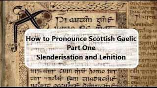 How to Pronounce Scottish Gaelic - Part 1: Slenderisation and Lenition