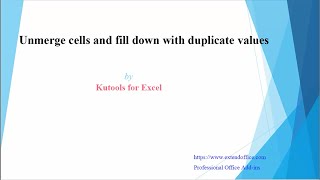 How to unmerge cells and fill down with duplicate values in Excel?