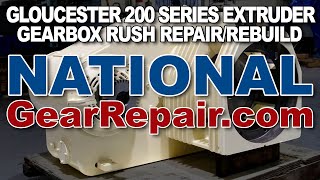 Gloucester 200 Series Extruder Gearbox Emergency Rush Repair Rebuild