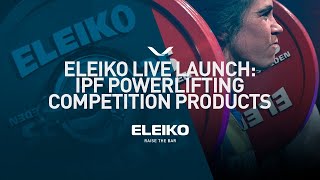 Eleiko Live Launch - IPF Powerlifting Competition Products