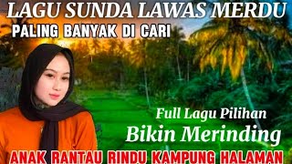 LAGU SUNDA LAWAS MERDU BIKIN RINDU KAMPUNG HALAMAN. Bikin sedih anak rantau