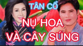 Tân cổ. NỤ HOA VÀ CÂY SÚNG. NSND . Lệ Thủy. và NS. Ngân Giang.