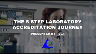 The 5 Step Laboratory Accreditation Journey - with PJLA