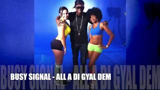 Busy Signal - All A Di Gyal Dem [Official Audio]