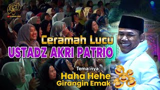 Ceramah Ustadz Akri Patrio Paling Lucu | Haha Hehe Girangin Emak-emak Terbaru