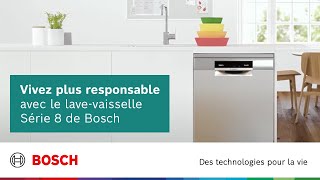 Vivez plus responsable avec le lave-vaisselle Série 8 de Bosch