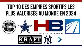 TOP 10 DES #EMPIRES #SPORTIFS LES PLUS VALORISÉS AU MONDE EN #2024  | FORBES | Savoir & Connaissance