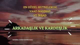 İslamda Arkadaşlık Ve Kardeşlik Hutbe (4) | Vaaz, Nasihat ve İrşad | #islam #allah #keşfet #sohbet