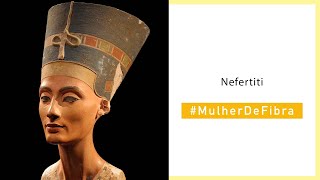 NEFERTITI | #MulherDeFibra