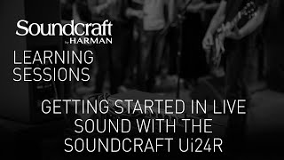 Soundcraft | Getting Started in Live Sound with the Soundcraft Ui24R – Webinar