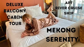 APT MEKONG SERENITY RIVER CRUISE SHIP -  DELUXE BALCONY CABIN #109 TOUR  & INSIDE LOOK