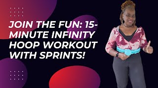 Join the Fun: 15-Minute Infinity Hoop Workout with Sprints!