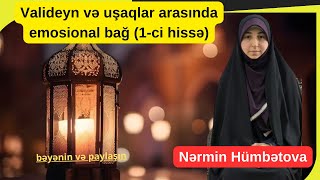 Valideyn və uşaqlar arasında emosional bağ (1-ci hissə)