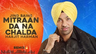 Jind Bains (Remix) Mitraan Da Na | Harjit Harman | New Punjabi Song | Latest Punjabi Songs 2024