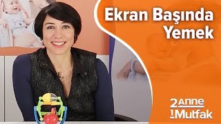 Çocuklar Neden Ekran Karşısında Yemek Yememeli?  | İki Anne Bir Mutfak