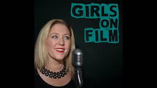 Ep 95: Girls On Film meet Mothers of the Revolution: women who changed the world at Greenham Common