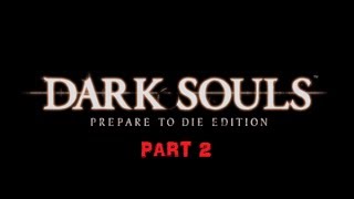 Dark Souls: Prepare to Die lots! Part - 2