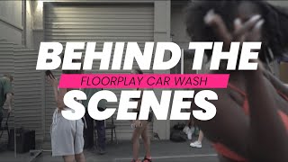 Behind The Scenes | Floorplay Car Wash