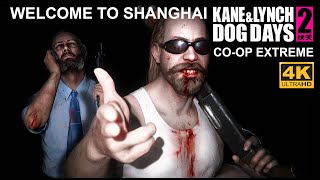 Kane &Lynch 2 (4k) Welcome To Shanghai (Extreme)