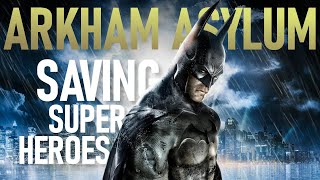 Batman: Arkham Asylum - Saving Super Heroes