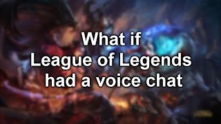 What if League of Legends had a voice chat?