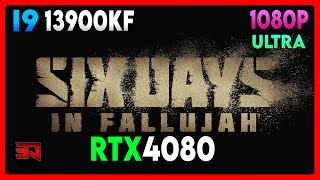 RTX 4080 - I9 13900KF - SIX DAYS IN FALLUJAH - ULTRA - 1080P