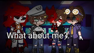 ||What about me meme but different||Gacha||Past Afton's||Part 2 of °Don't come crying°||