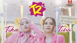 T2 (Tika & Tiwi) - Kamu Nanyaa? Official Vidio (T2 Lelaki Cadangan ) populer