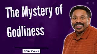 Love Is Found-The Mystery of Godliness-Tony Evans2023