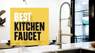 Top 6 Best Kitchen Faucet: Modern Look and Every Budget