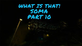 "I'm being hunted in the water and labs, where am I safe? SOMA playthrough part 10