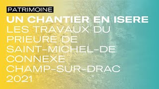 Un chantier en Isère - Patrimoine culturel - Travaux sur les vestiges de St Michel de Connexe - 2021